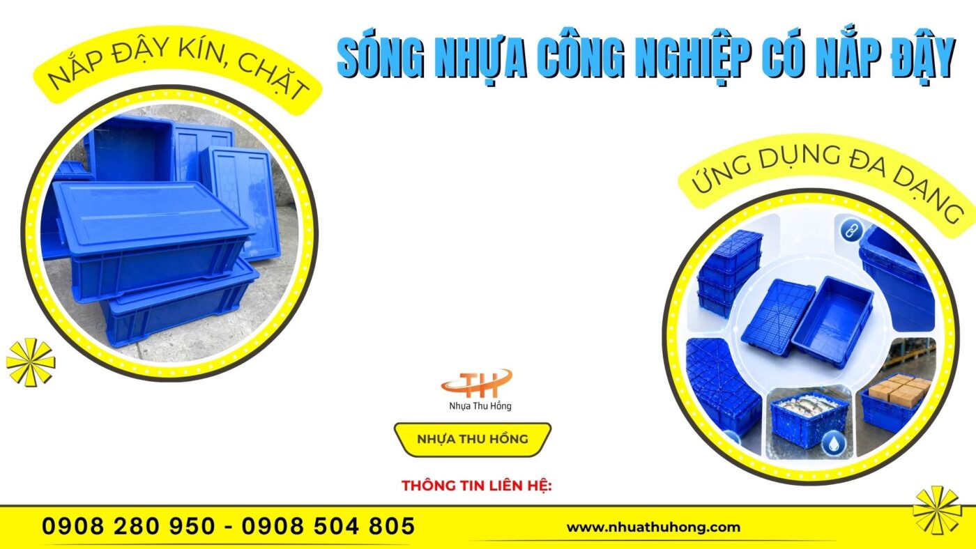 Địa chỉ bỏ sỉ giá rẻ sóng nhựa công nghiệp có nắp đậy uy tín 1 sóng nhựa công nghiệp có nắp đậy